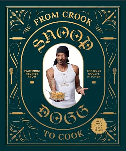 From Crook to Cook: Platinum Recipes from Tha Boss Dogg's Kitchen (Snoop Dogg Cookbook, Celebrity Cookbook with Soul Food Recipes)